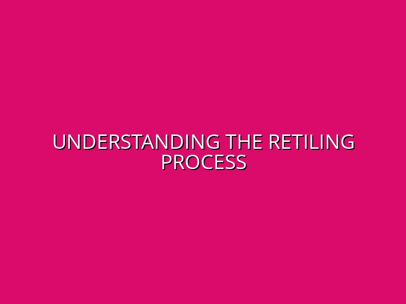 Understanding the Retiling Process